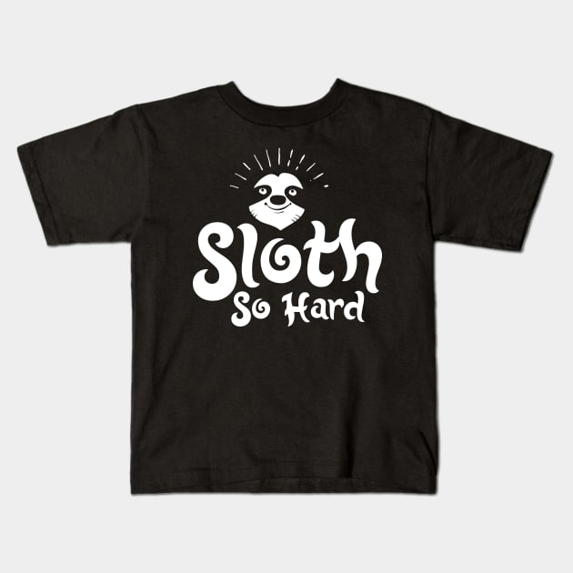 Sloth So Hard - Zoo Animal Kids T-Shirt by joshp214